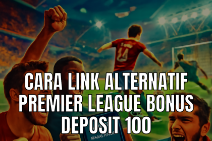 link alternatif premier league bonus deposit 100
